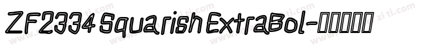 ZF2334 Squarish ExtraBol字体转换